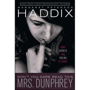 Don't You Dare Read This, Mrs. Dunphrey -- Margaret Peterson Haddix